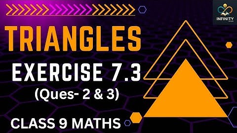 Class 9 Maths Chapter 7 | TRIANGELS- Ex 7.3 (Ques- 2 & 3) | New NCERT | CBSE | INFINITY by Vishali