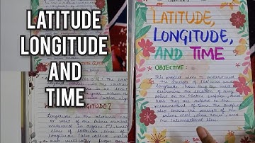 Chapter 3 Latitude. longitude and time class 11th project file | file on topic maps | Class 11 geo