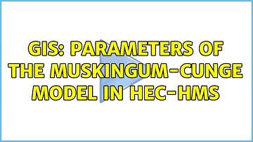 GIS: Parameters of the Muskingum-Cunge Model in HEC-HMS (2 Solutions!!)