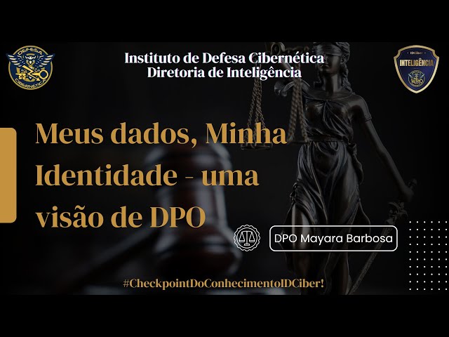 Meus dados, Minha Identidade - uma visão de DPO