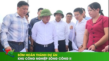 Sớm hoàn thành Dự án Khu công nghiệp Sông Công II