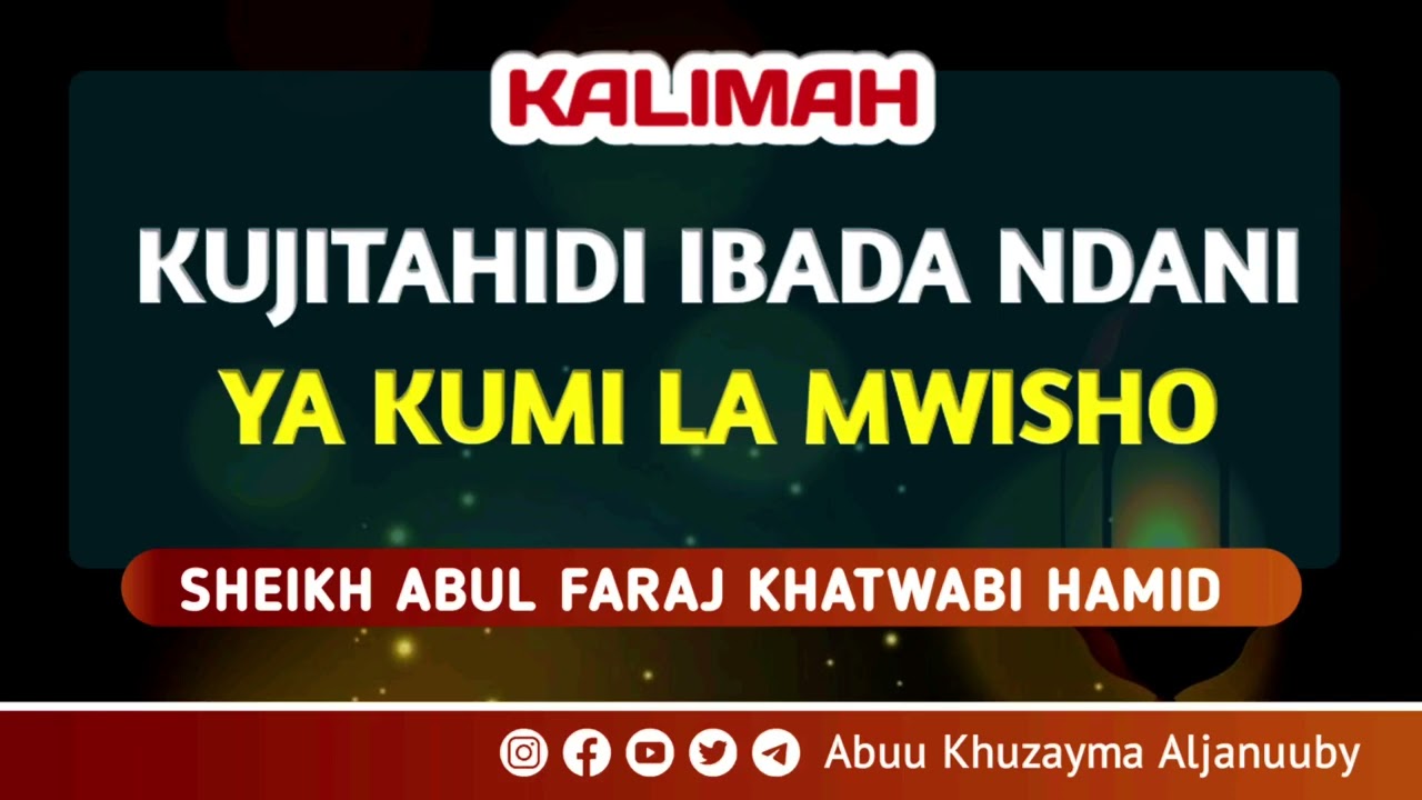 KUJITAHIDI KATIKA KUMI LA MWISHO. / SHEIKH ABUL FARAJ KHATWABI HAMID 