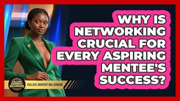 Why Is Networking Crucial For Every Aspiring Mentee