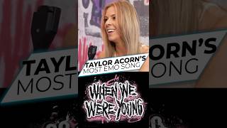 We asked Taylor Acorn - What is the most emo song you're listening to?