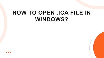 How to Open .ICA File in Windows?