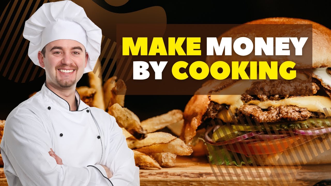 Awesome Ways To Make Money Cooking At Home