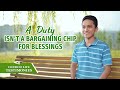 2022 Christian Testimony Video | &quot;A Duty Isn&#39;t a Bargaining Chip for Blessings&quot;