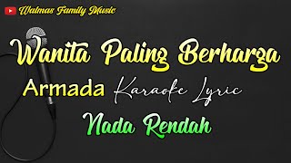 Wanita Paling Berharga || Karaoke || Nada Pria || Armada