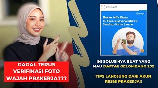 VERIFIKASI FOTO WAJAH GAGAL TERUS??? INI TIPS AGAR BERHASIL VERMUK DI PRAKERJA GELOMBANG 25!!! screenshot 1