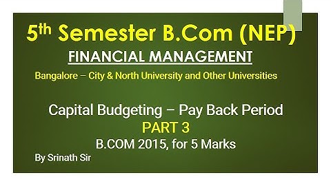 FM (NEP Syllabus) Capital Budgeting - B .Com 2015 Question Paper 5 Marks By Srinath Sir