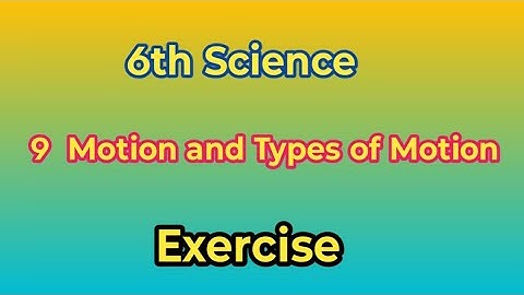 9 Motion and Types of Motion Exercise | 6th  Science