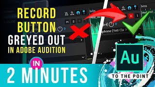 Fix Greyed Out Record Button Adobe Audition