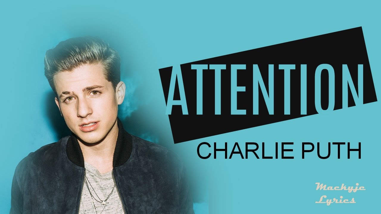 Текст песни внимание. Этеншен Чарли пут. Певец аттентион Чарли пут. Charlie Puth обложка. Charlie Puth Charlie обложка.