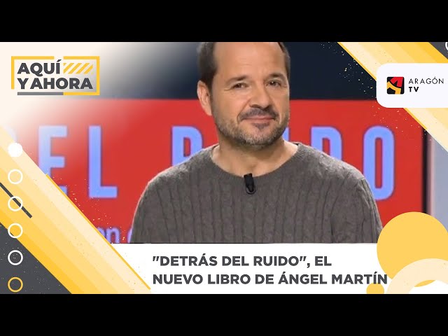 Ángel Martín nos presenta su nuevo libro, 'Detrás del ruido' 