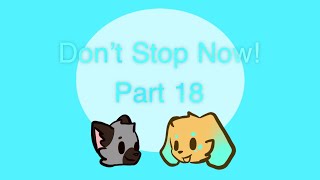 Don’t Stop Now! - Part 18 + Progress