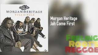 Video thumbnail of "Jah Come First - Morgan Heritage"