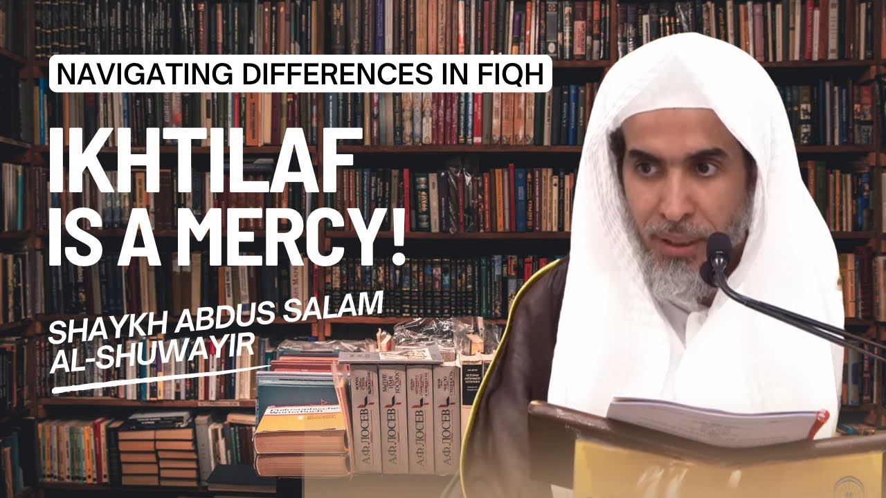 𝗜𝗞𝗛𝗧𝗜𝗟𝗔𝗙 (𝗗𝗜𝗙𝗙𝗘𝗥𝗘𝗡𝗖𝗘𝗦) 𝗔𝗥𝗘 𝗔 𝗠𝗘𝗥𝗖𝗬! 𝗦𝗛𝗔𝗬𝗞𝗛 𝗔𝗕𝗗𝗨𝗦 𝗦𝗔𝗟𝗔𝗠 𝗔𝗟-𝗦𝗛𝗨𝗪𝗔𝗬𝗜𝗥 𝗔𝗟-𝗛𝗔𝗡𝗕𝗔𝗟𝗜