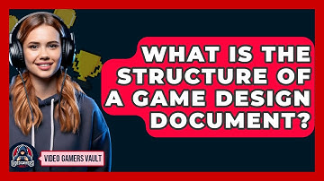 What Is The Structure Of A Game Design Document? - Video Gamers Vault