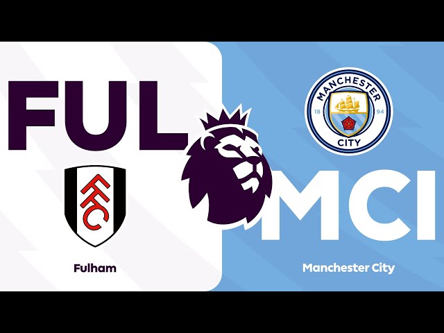 Fulham 0 - 4 Manchester City | HIGHLIGHTS | Premier League 23/24 Matchweek 37 class=