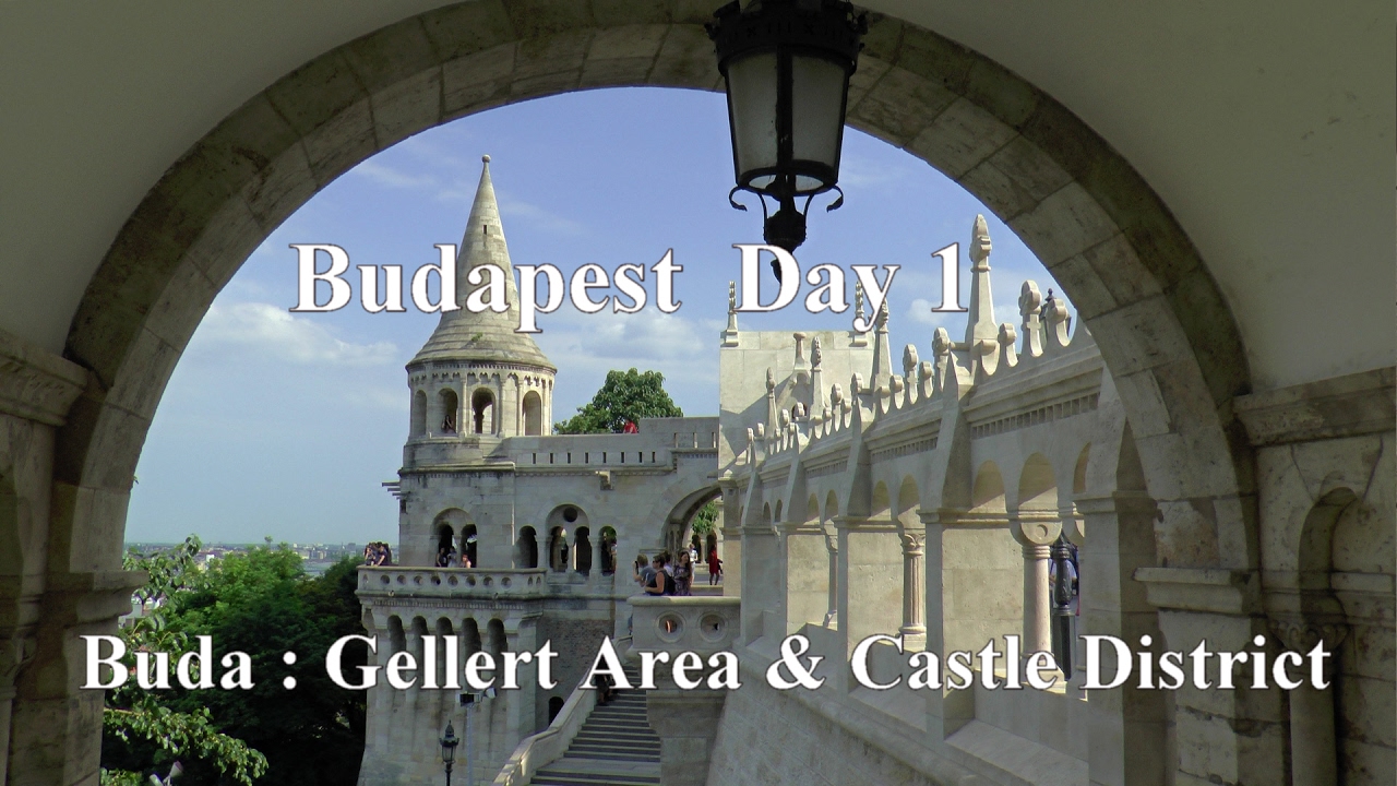 Budapest 2016 Day 1 : Gellert Area and Castle Hill District