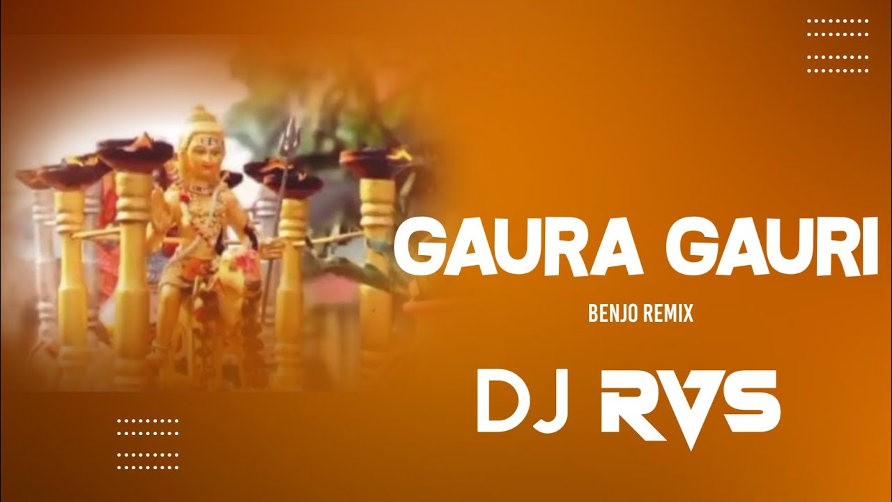 GAURA GAURI  BEJO EDITION   DJ RVS  UT TRACK 2K21