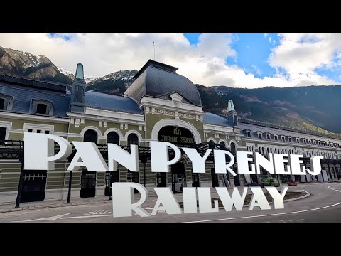 Parallel Lines International: Pau-Canfranc pan Pyrenees Railway   4K