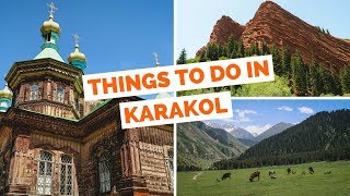 15 Things to do in Karakol, Kyrgyzstan Travel Guide