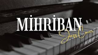 Mihriban - Jazz Cover
