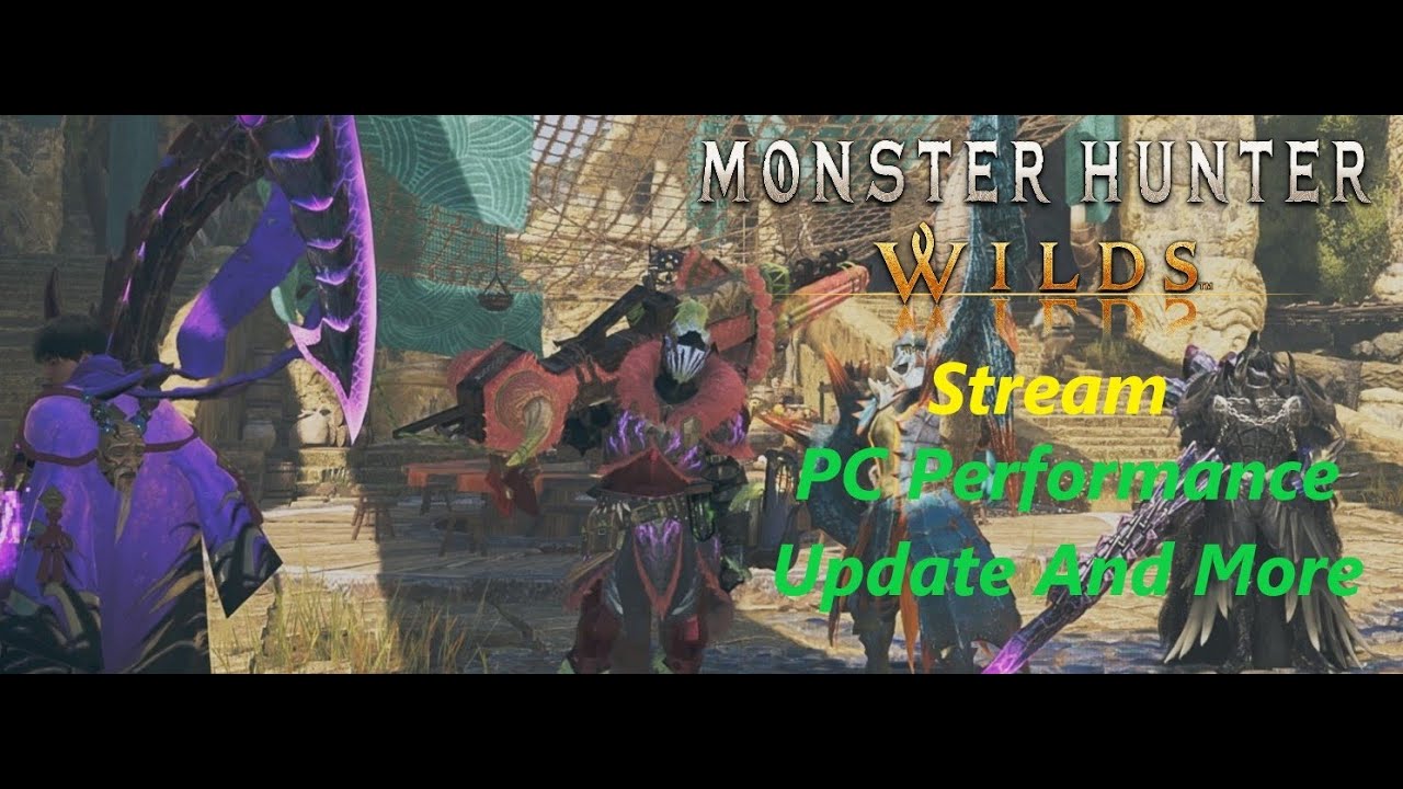 Monster Hunter Wilds: Stream: Pc Performance And More