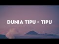 Dunia tipu tipu  yura yunita lirik lagu