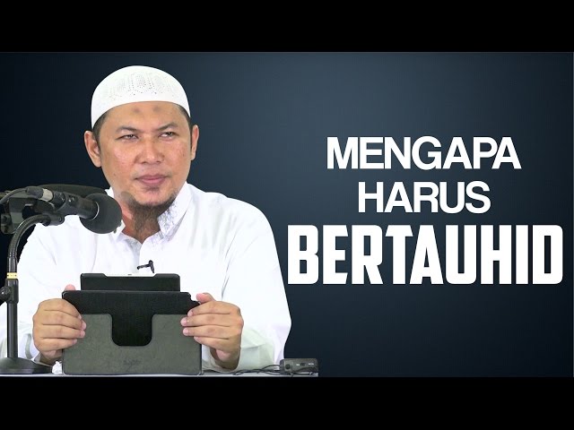 Mengapa Harus Bertauhid - Ustadz Sofyan Chalid Ruray class=