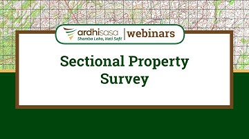 Ardhisasa Webinars | Sectional Property Survey