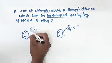 Q. Out of chloro benzene and benzyl chloride, which can be hydrolysed easily?