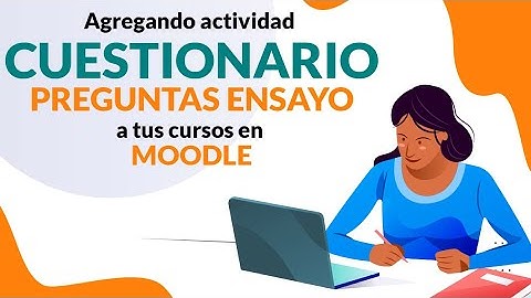 28 - Agregando la actividad CUESTIONARIO - PREGUNTA ENSAYO a tus cursos en Moodle