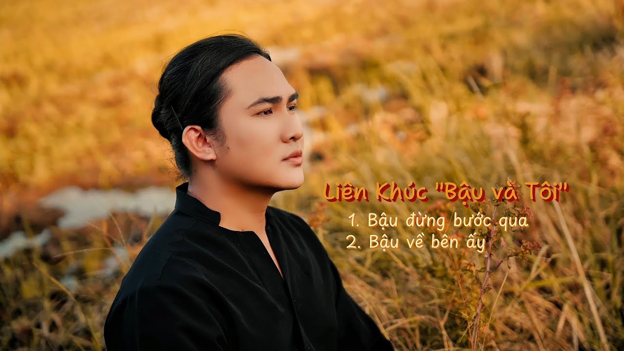 [LK Bậu & Tôi] Bậu Đừng Bước Qua - Bậu Về Bên Ấy | Non Khăn Rằn