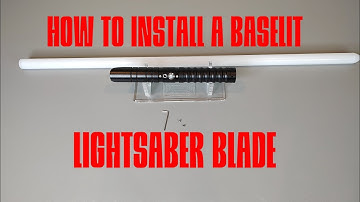 How to install a baselit lightsaber blade