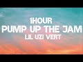 Lil Uzi Vert - Pump up the Jam (1Hour)