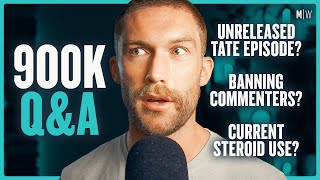 900k Q&A - Unreleased Andrew Tate Episode, Toxic Comments & Steroids