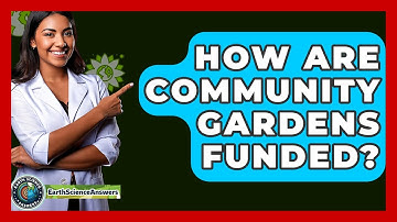 How Are Community Gardens Funded? - Earth Science Answers