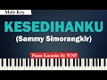 Sammy Simorangkir - Kesedihanku Karaoke Piano Original Key