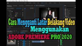 Cara Mengganti Latar Belakang Video Menggunakan ADOBE PREMIERE PRO