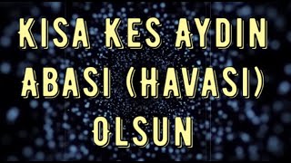 Kısa Kes Aydın Abası (Havası) Olsun Deyiminin Anlamı Nedir? Hikayesi Nasıldır? Resimi