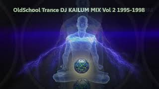 OldSchool Trance DJ KAILUM MIX Vol 2 (1995 - 1998)