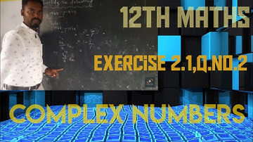 complex numbers class 12 | 12th maths exercise 2.1 2 sum