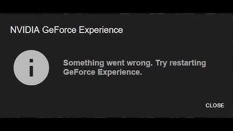 Lỗi something went wrong try restarting geforce experience