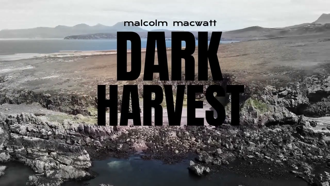 Dark Harvest - Malcolm MacWatt (featuring Nathan Bell)