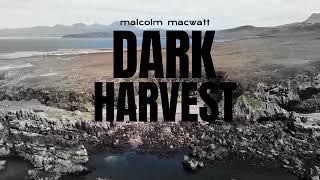 Video thumbnail of "Dark Harvest - Malcolm MacWatt (featuring Nathan Bell)"