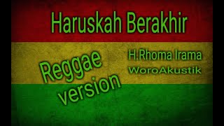 HARUSKAH BERAKHIR Reggae version//H.Rhoma Irama//WoroAkustik