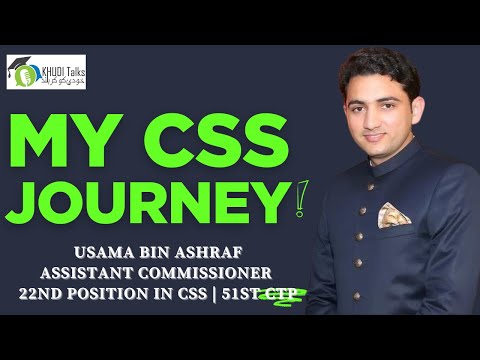 My CSS Journey Usama Bin Ashraf 22nd Position In CSS 51st CTP Khudi Talks 