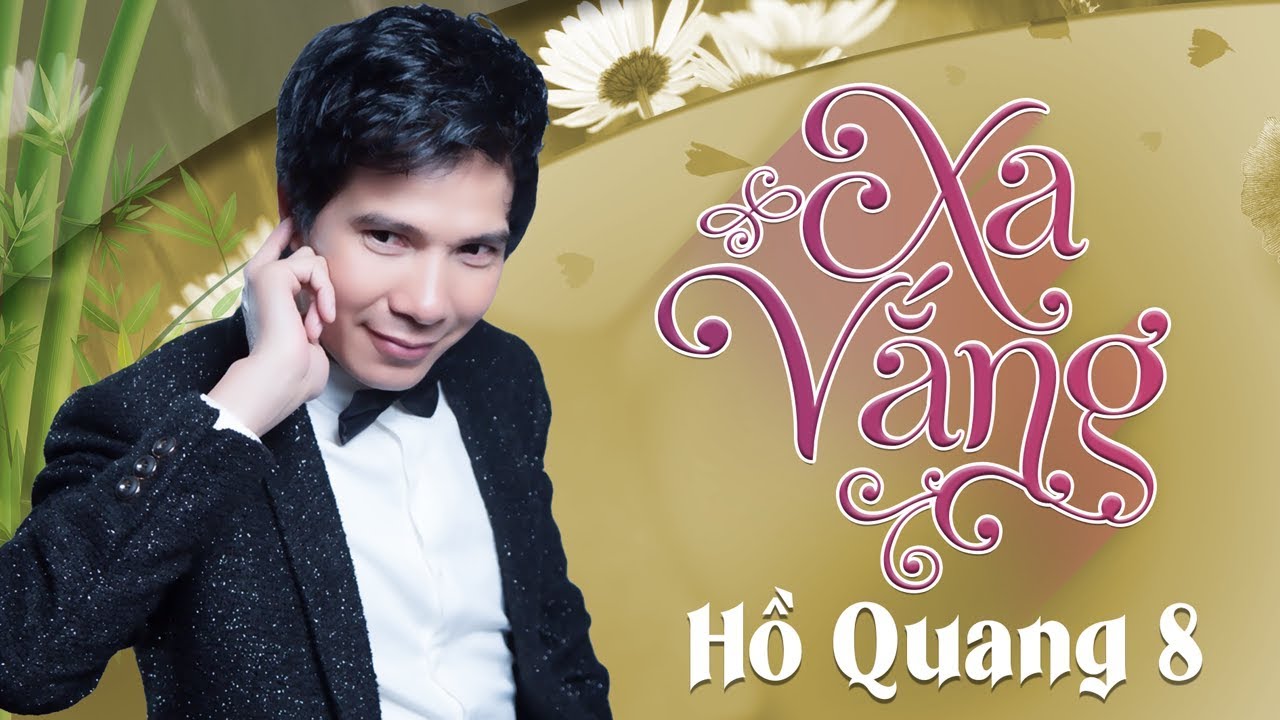 Xa Vắng |Ca Sĩ Nam Hát Thật Độc Đáo | Hồ Quang 8 bolero Trước 1975